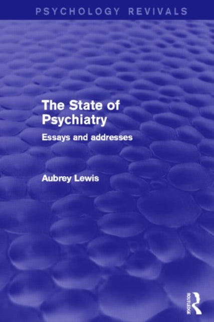 Book cover of: State of Psychiatry (Psychology Revivals). By: Aubrey Lewis
