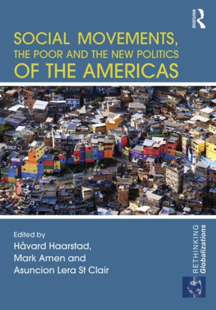 Book cover of: Social Movements, the Poor and the New Politics of the Americas. By: Håvard Haarstad