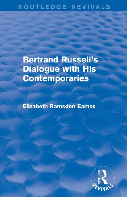 Book cover of: Bertrand Russell's Dialogue with His Contemporaries (Routledge Revivals). By: Elizabeth Ramsden Eames