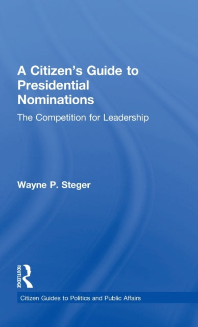 Book cover of: Citizen's Guide to Presidential Nominations. By: Wayne P. Steger