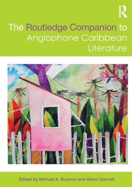 Book cover of: Routledge Companion to Anglophone Caribbean Literature. By: Michael A. Bucknor