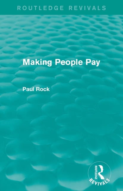 Book cover of: Making People Pay (Routledge Revivals). By: Paul Rock