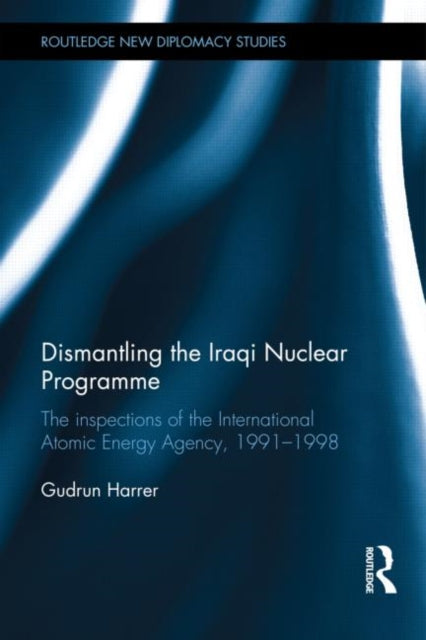 Book cover of: Dismantling the Iraqi Nuclear Programme. By: Gudrun Harrer