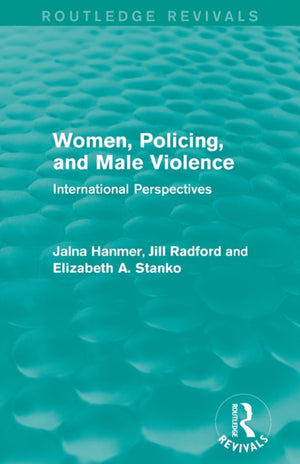 Women, Policing, and Male Violence (Routledge Revivals)