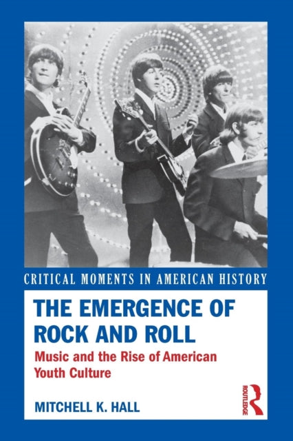 Book cover of: Emergence of Rock and Roll. By: Mitchell K. Hall