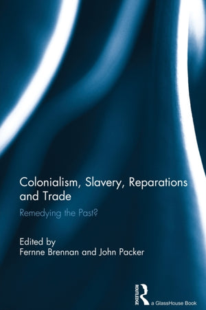 Colonialism, Slavery, Reparations and Trade