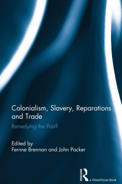 Book cover of: Colonialism, Slavery, Reparations and Trade. By: Fernne Brennan
