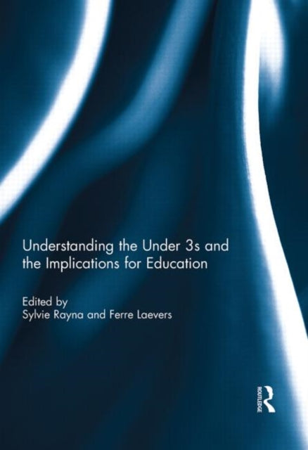 Book cover of: Understanding the Under 3s and the Implications for Education. By: Sylvie Rayna