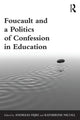 Book cover of: Foucault and a Politics of Confession in Education. By: Andreas Fejes