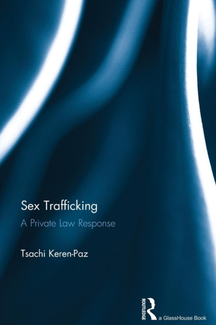 Book cover of: Sex Trafficking. By: Tsachi Keren-Paz