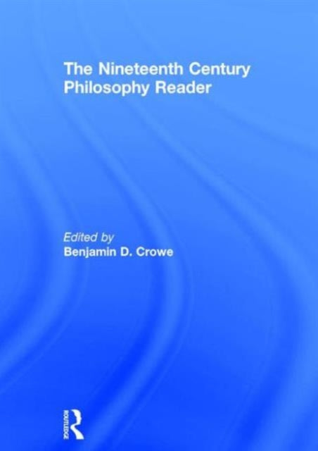 Book cover of: Nineteenth Century Philosophy Reader. By: Benjamin Crowe