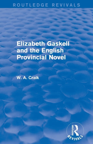 Elizabeth Gaskell and the English Provincial Novel