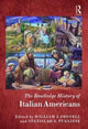 Book cover of: Routledge History of Italian Americans. By: William J. Connell