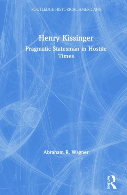 Book cover of: Henry Kissinger. By: Abraham R. Wagner