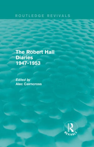 Robert Hall Diaries 1947-1953 (Routledge Revivals)