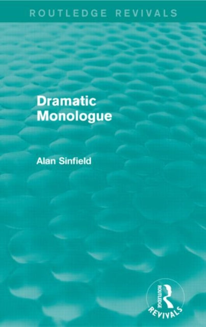 Book cover of: Dramatic Monologue (Routledge Revivals). By: Alan Sinfield