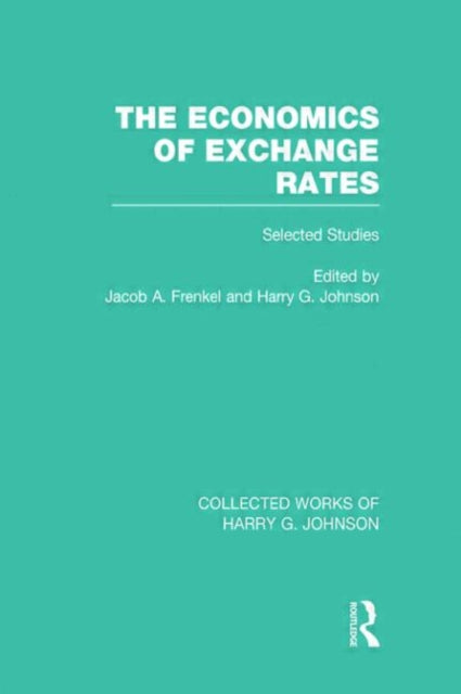 Book cover of: Economics of Exchange Rates (Collected Works of Harry Johnson). By: Harry Gordon Johnson