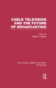 Book cover of: Cable Television and the Future of Broadcasting. By: Ralph Negrine