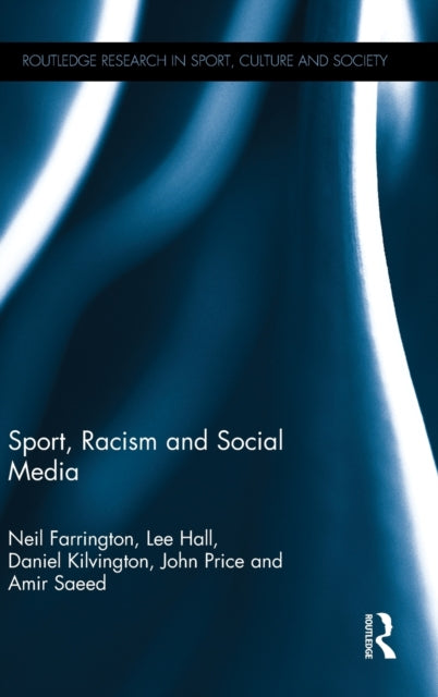 Book cover of: Sport, Racism and Social Media. By: Neil Farrington