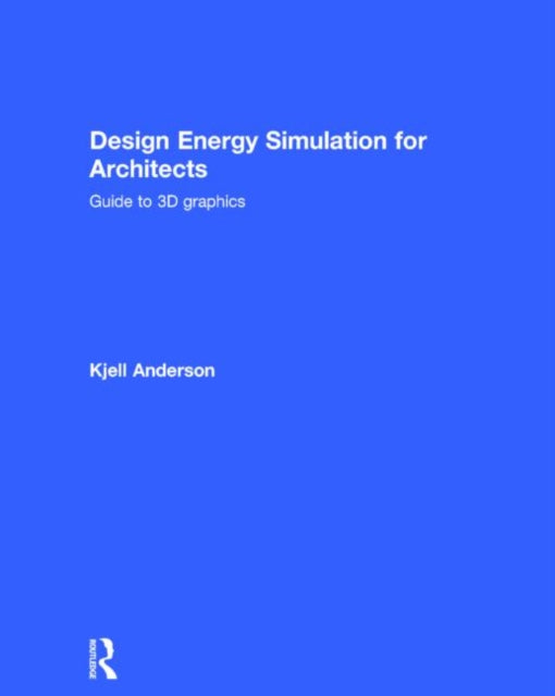 Book cover of: Design Energy Simulation for Architects. By: Kjell Anderson