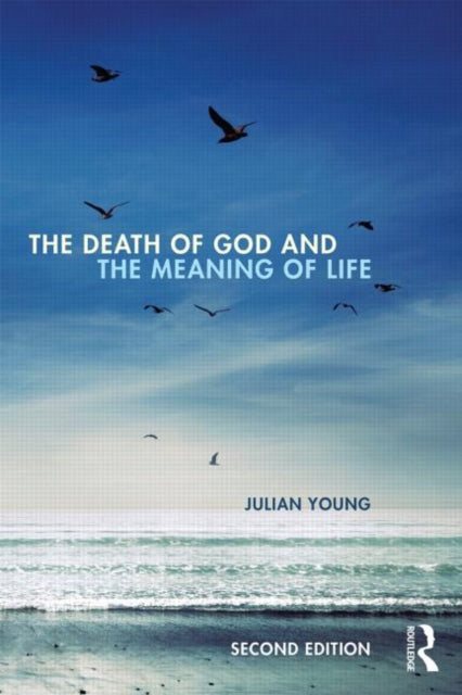Book cover of: Death of God and the Meaning of Life. By: Julian Young