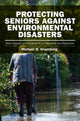 Book cover of: Protecting Seniors Against Environmental Disasters. By: Michael R. Greenberg