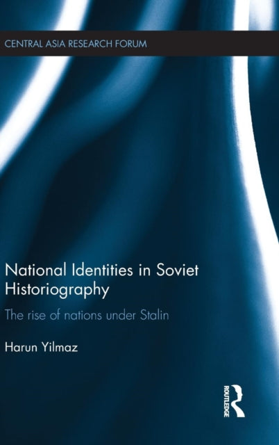Book cover of: National Identities in Soviet Historiography. By: Harun Yilmaz