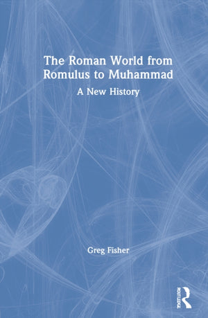 Roman World from Romulus to Muhammad