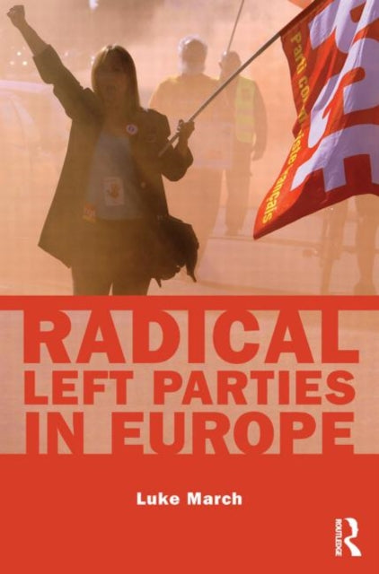 Book cover of: Radical Left Parties in Europe. By: Luke March