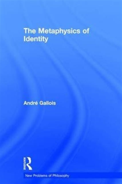 Book cover of: Metaphysics of Identity. By: Andre Gallois