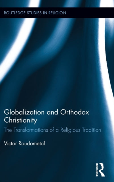 Book cover of: Globalization and Orthodox Christianity. By: Victor Roudometof