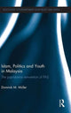 Book cover of: Islam, Politics and Youth in Malaysia. By: Dominik M. Mueller