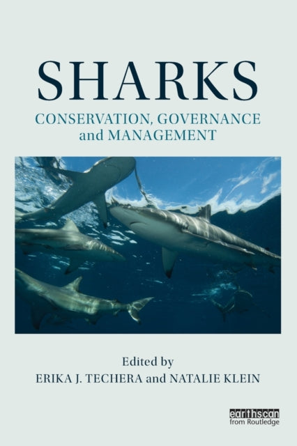Book cover of: Sharks: Conservation, Governance and Management. By: Erika J. Techera