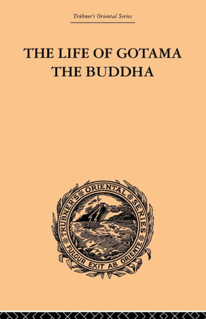 The Life of Gotama the Buddha
