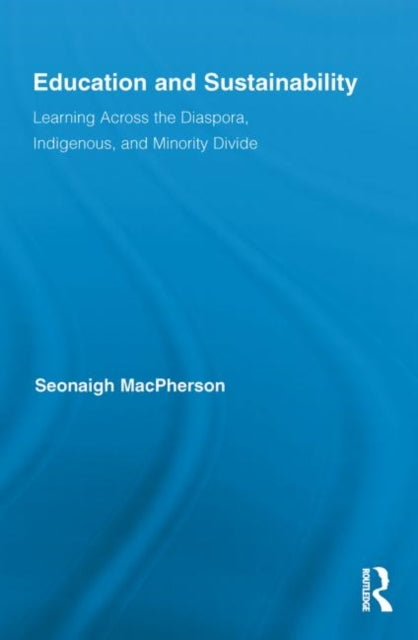 Book cover of: Education and Sustainability. By: Seonaigh MacPherson