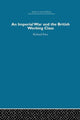 Book cover of: Imperial War and the British Working Class. By: Richard Price