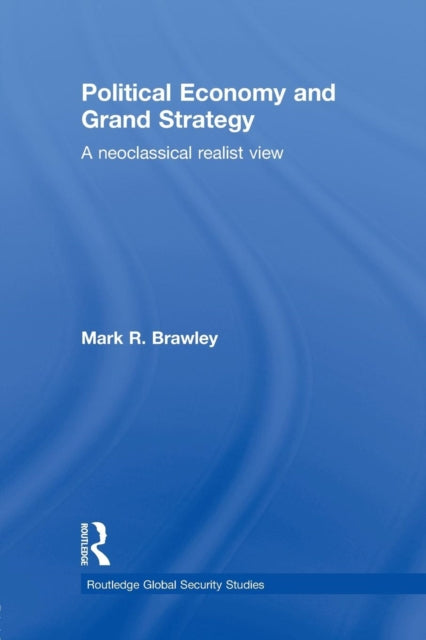 Book cover of: Political Economy and Grand Strategy. By: Mark R. Brawley