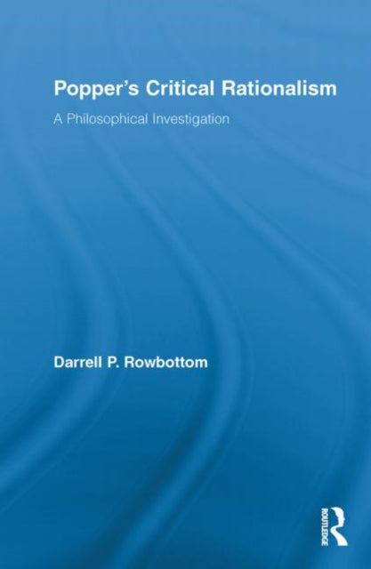 Book cover of: Popper's Critical Rationalism. By: Darrell Rowbottom