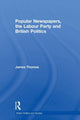 Book cover of: Popular Newspapers, the Labour Party and British Politics. By: James Thomas - undifferentiated