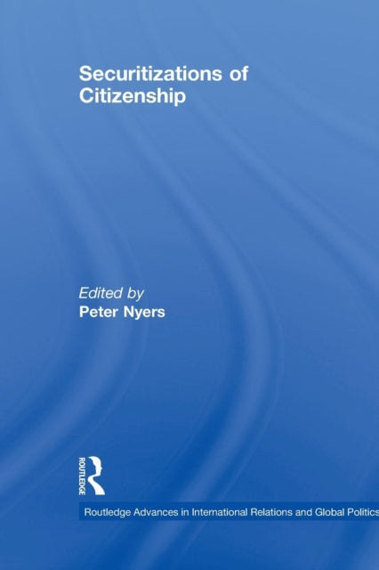 Book cover of: Securitizations of Citizenship. By: Peter Nyers