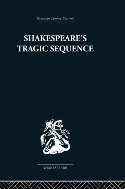 Book cover of: Shakespeare's Tragic Sequence. By: Kenneth Muir
