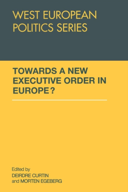 Book cover of: Towards A New Executive Order In Europe?. By: Deirdre Curtin