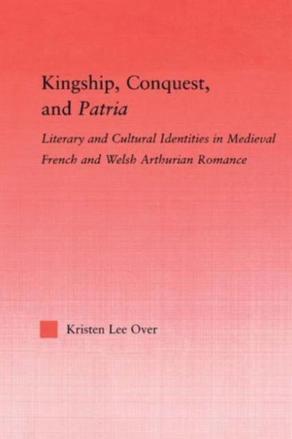 Book cover of: Kingship, Conquest, and Patria. By: Kristen Lee Over