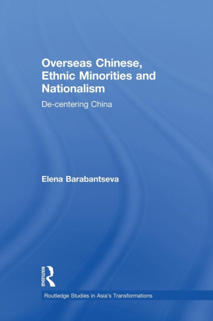 Book cover of: Overseas Chinese, Ethnic Minorities and Nationalism. By: Elena Barabantseva