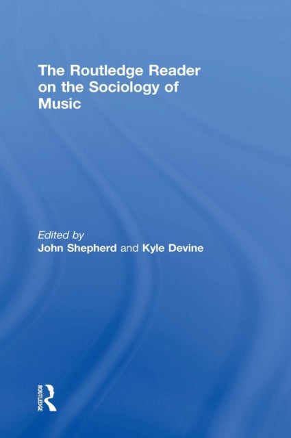 Book cover of: Routledge Reader on the Sociology of Music. By: John Shepherd