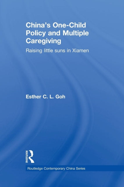 Book cover of: China's One-Child Policy and Multiple Caregiving. By: Esther Goh