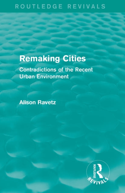 Book cover of: Remaking Cities (Routledge Revivals). By: Alison Ravetz