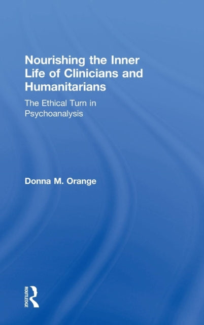 Book cover of: Nourishing the Inner Life of Clinicians and Humanitarians. By: Donna M. Orange