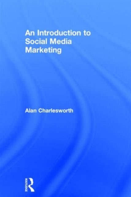 Book cover of: Introduction to Social Media Marketing. By: Alan Charlesworth