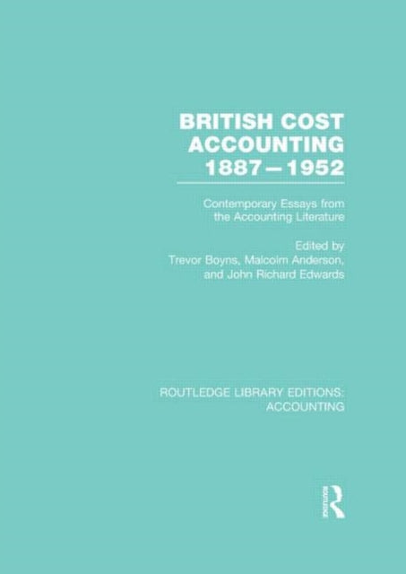 Book cover of: British Cost Accounting 1887-1952 (RLE Accounting). By: Trevor Boyns